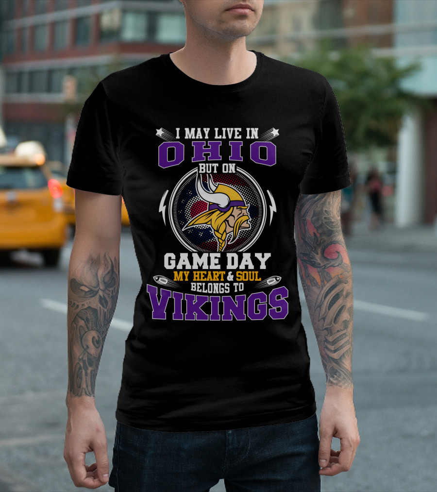 I May Live In Ohio But On Game Day My Heart And Soul Belongs To Vikings T-Shirt