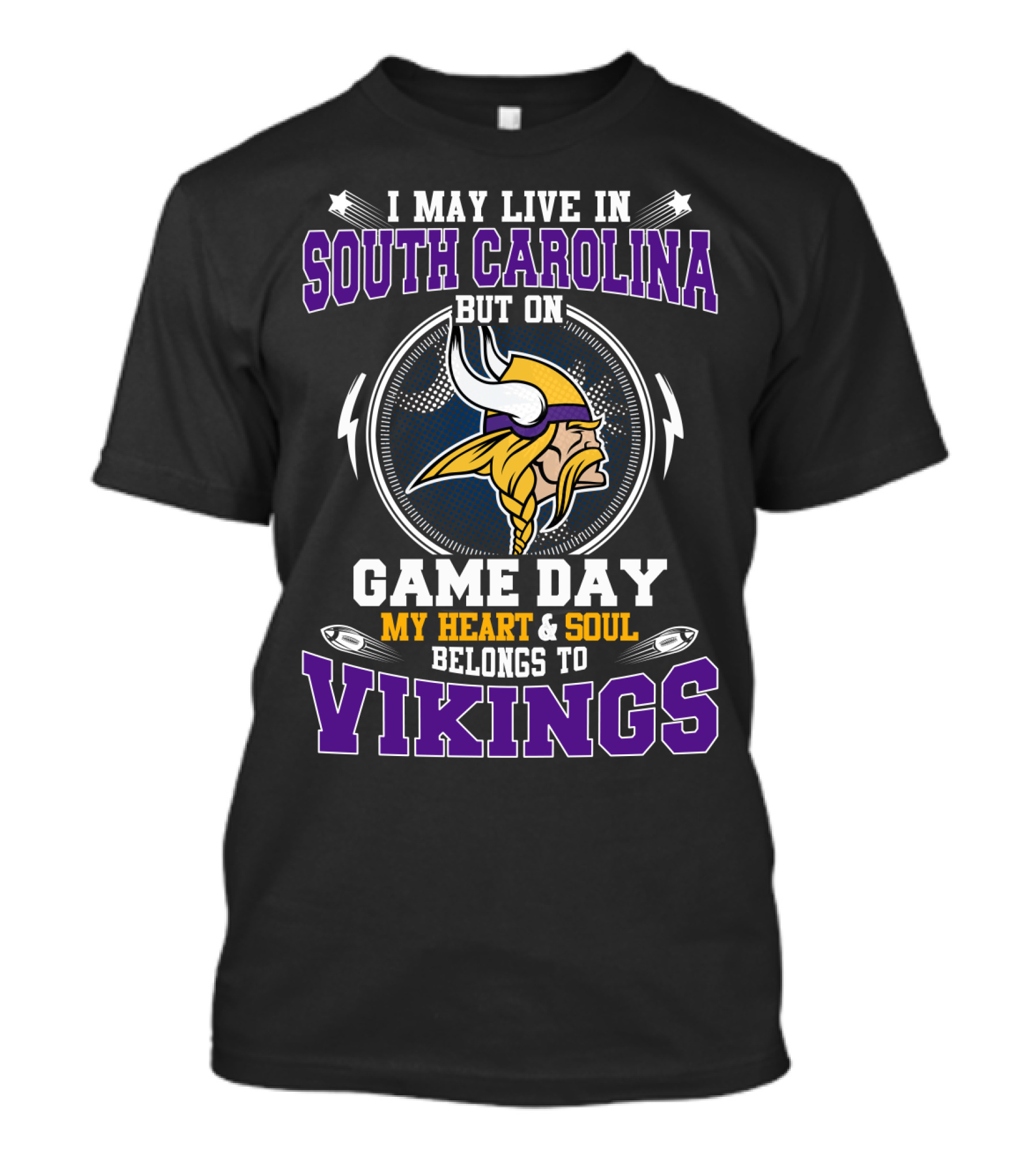 I May Live In South Carolina But On Game Day My Heart & Soul Belongs To Vikings T-Shirt