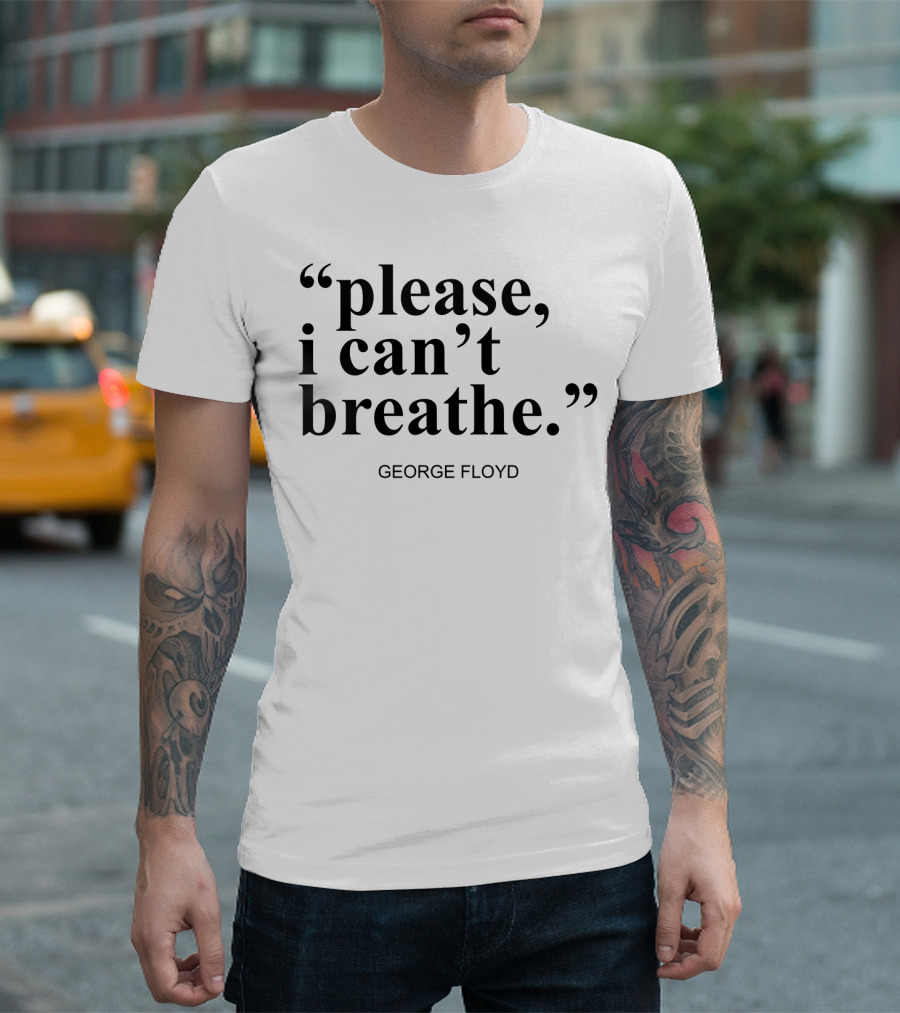 Please I Can't Breathe George Floyd T-Shirt