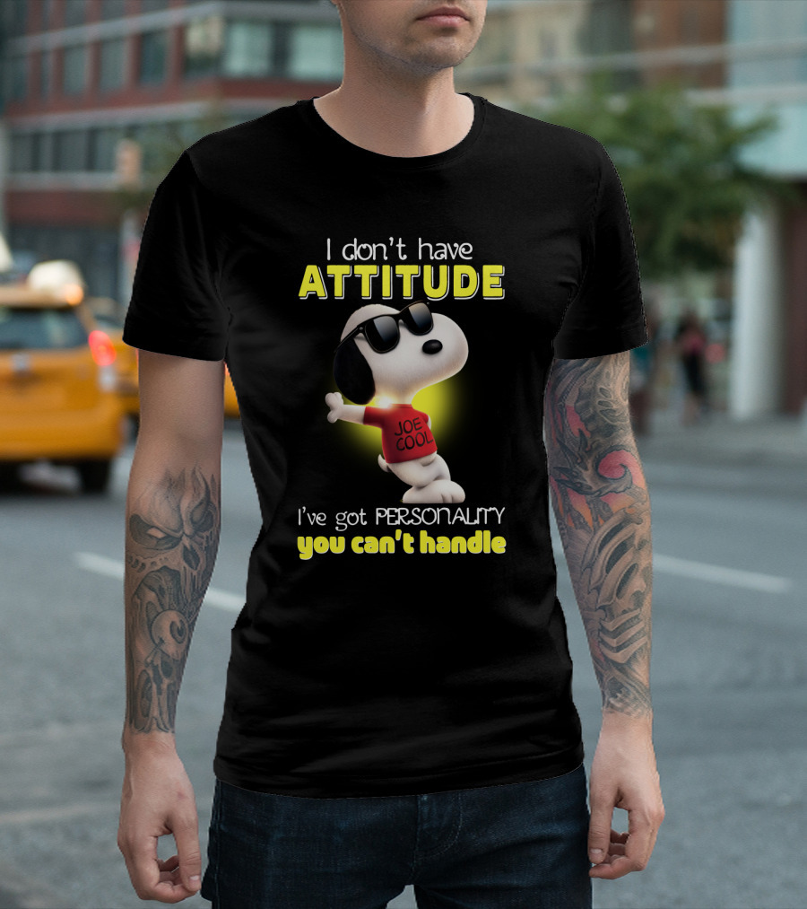 Snoopy Joe Cool I Don't Have Attitude I've Got Personality You Can't Handle T-Shirt