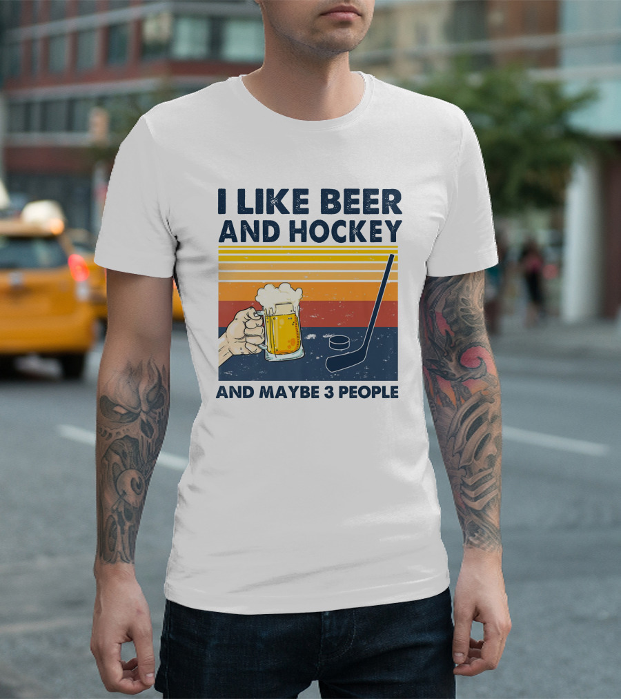 I Like Beer and Hockey and Maybe 3 People T-Shirt