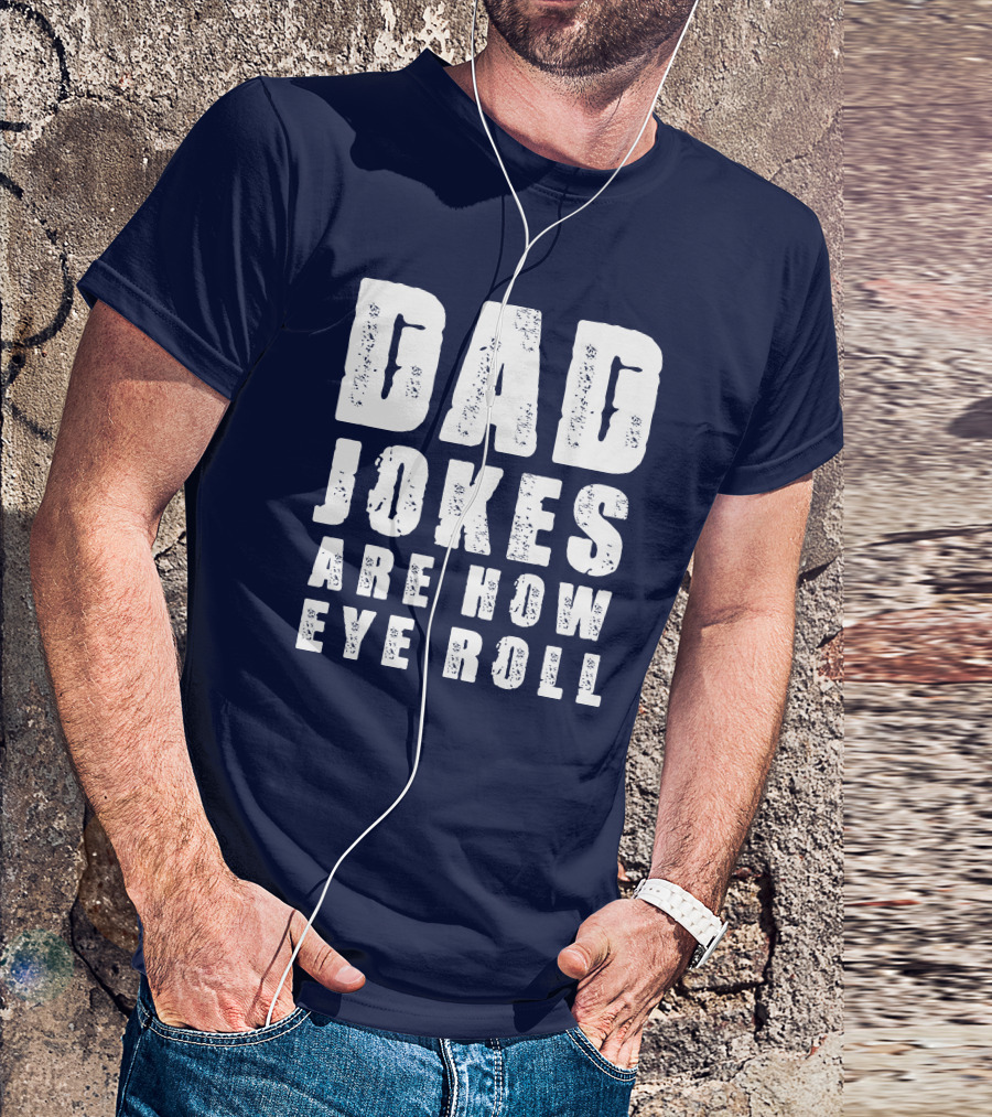 Dad Jokes Are How Eye Roll Retro Humor T-Shirt