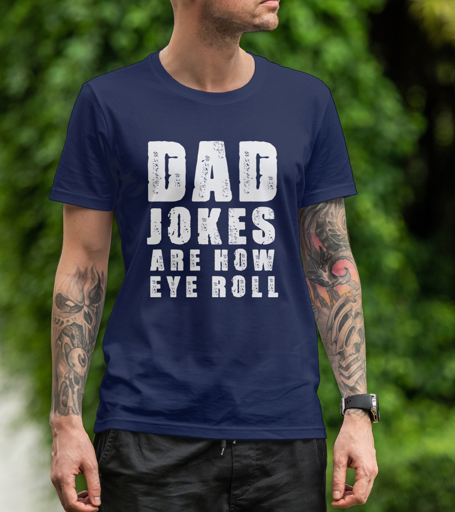 Dad Jokes Are How Eye Roll Retro Humor T-Shirt