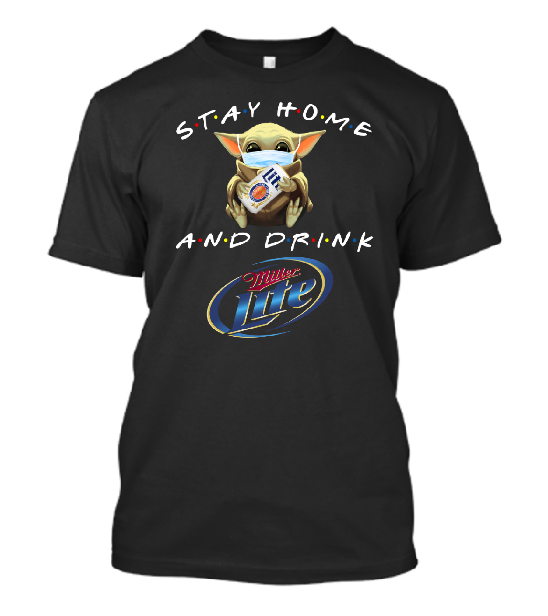 Stay Home And Drink Miller Lite With Baby Yoda Mask T-Shirt