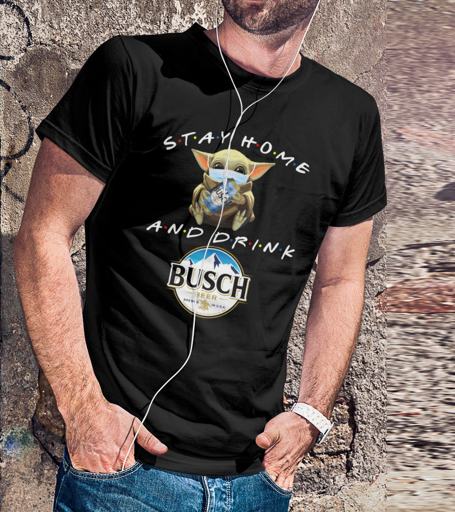 Stay Home And Drink Busch Beer T-Shirt