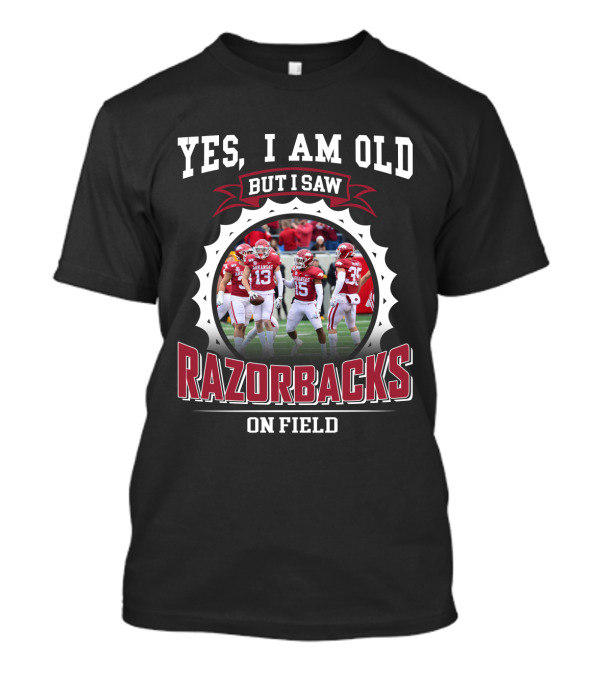 Yes I Am Old But I Saw Razorbacks On Field T-Shirt