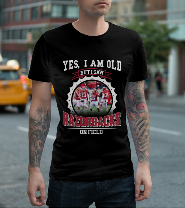 Yes I Am Old But I Saw Razorbacks On Field T-Shirt