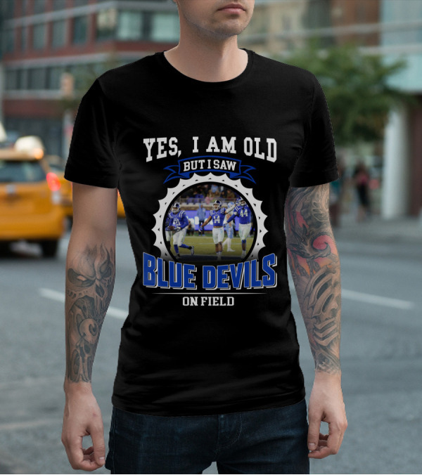 Yes I Am Old But I Saw Blue Devils On Field T-Shirt