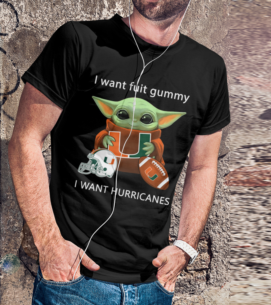 I Want Fuit Gummy I Want Hurricanes Baby Yoda Holding Miami Hurricanes Logo Helmet And Football T-Shirt