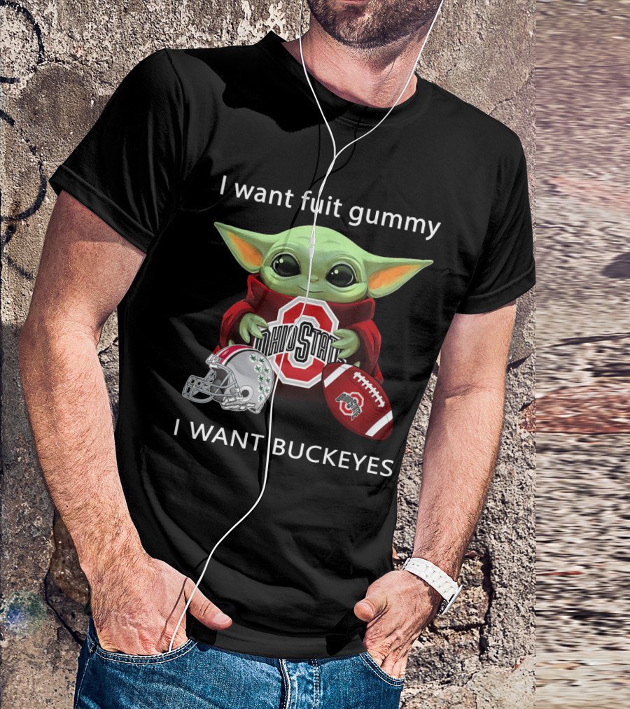 I Want Fruit Gummy I Want Buckeyes Ohio State Osu Football Baby Yoda T-Shirt