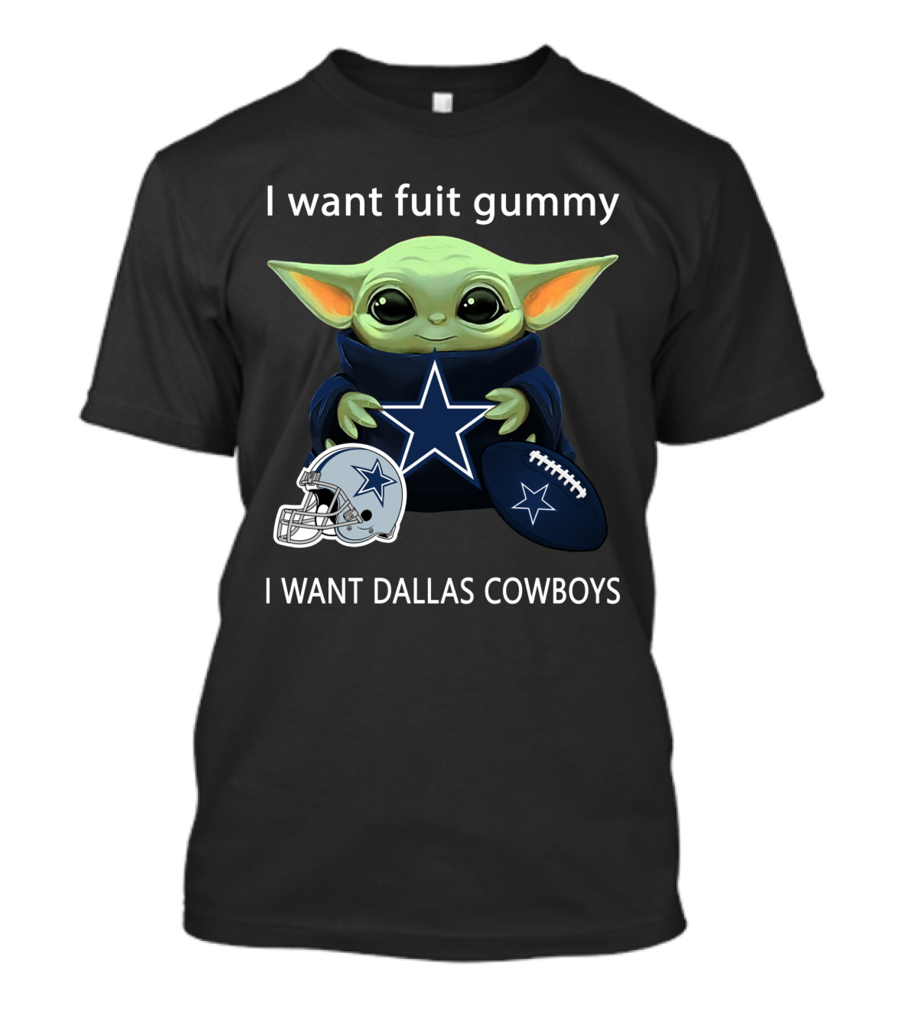 I Want Fuit Gummy I Want Dallas Cowboys Baby Yoda Football Nfl T-Shirt