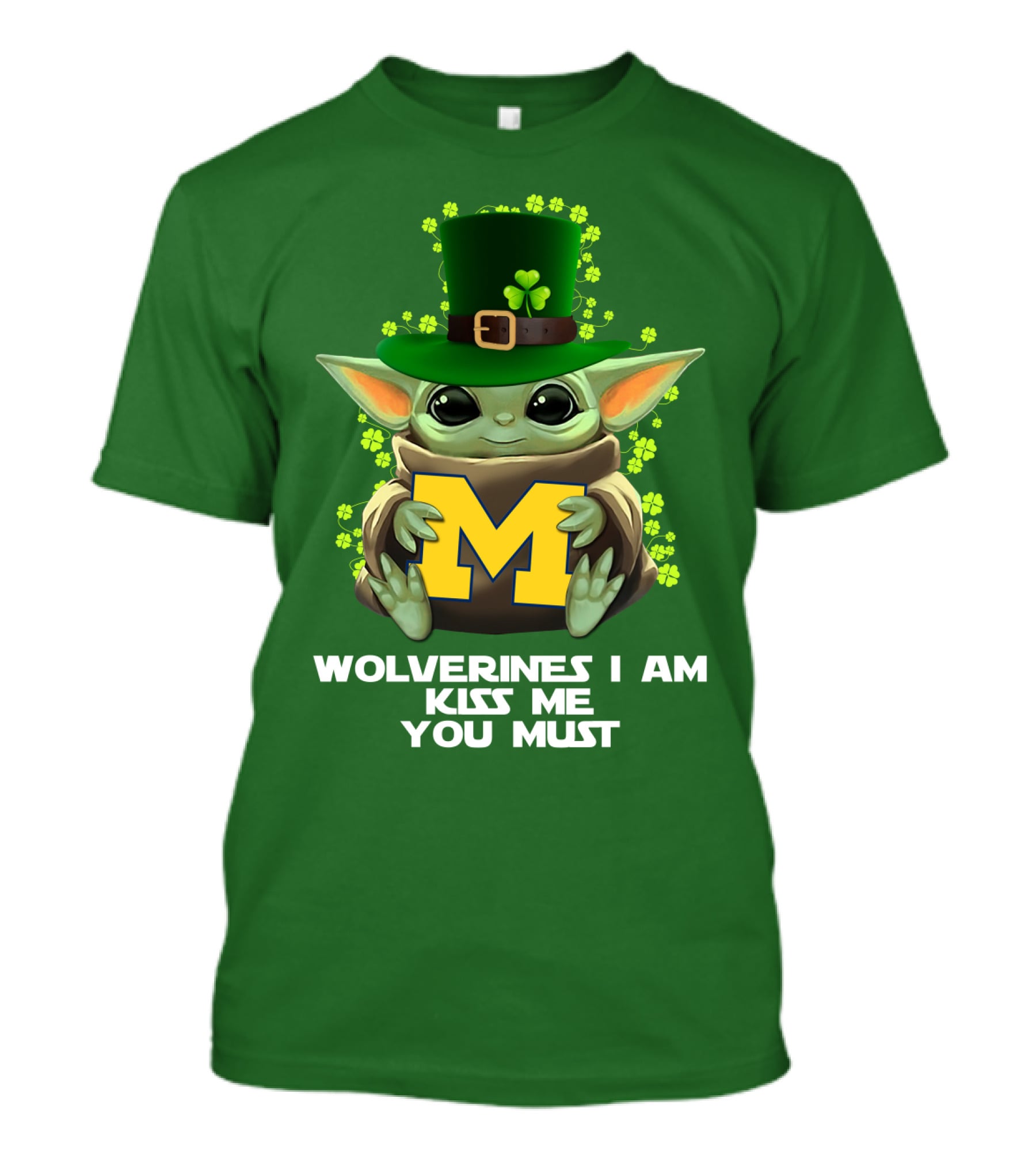 Wolverines I Am Kiss Me You Must Leprechaun Green Yoda T-Shirt