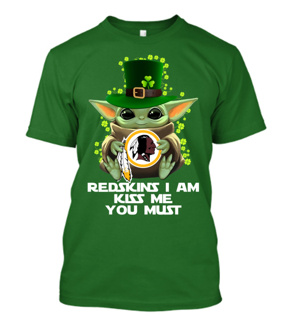 Redskins I Am Kiss Me You Must Baby Yoda St. Patrick's Day T-Shirt