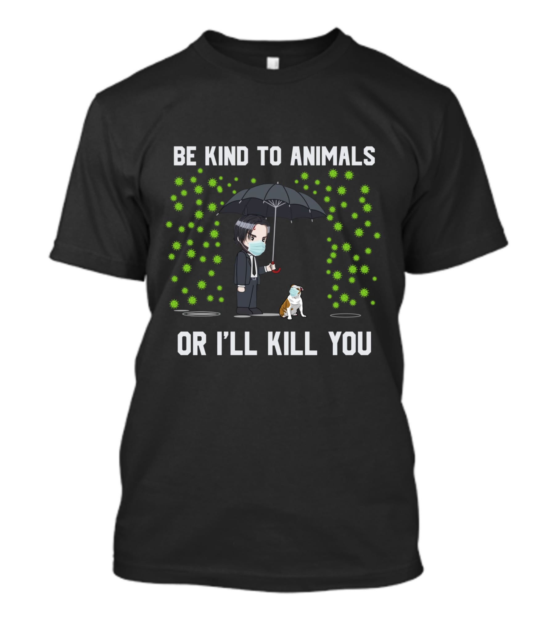 Be Kind To Animals Or I'll Kill You 88 Bulldog T-Shirt