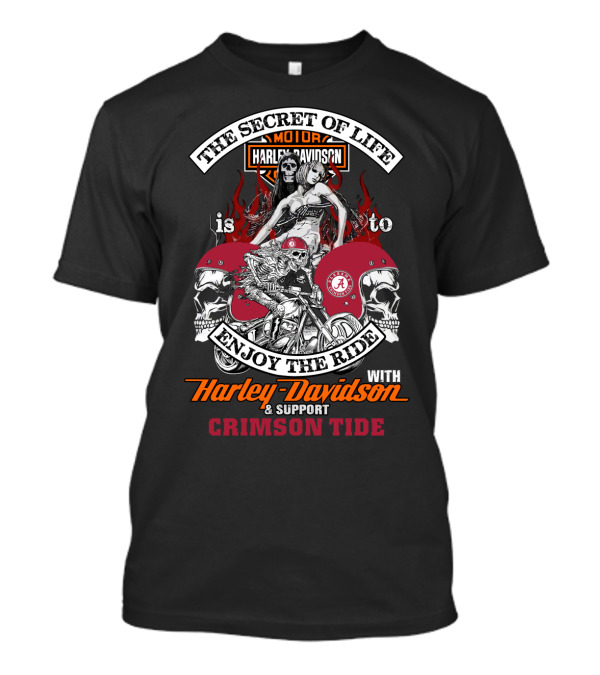 The Secret Of Life Is To Enjoy The Ride With Harley Davidson & Support Crimson Tide T-Shirt