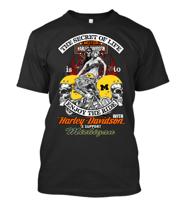 The Secret Of Life Is To Enjoy The Ride With Harley Davidson & Support Michigan T-Shirt