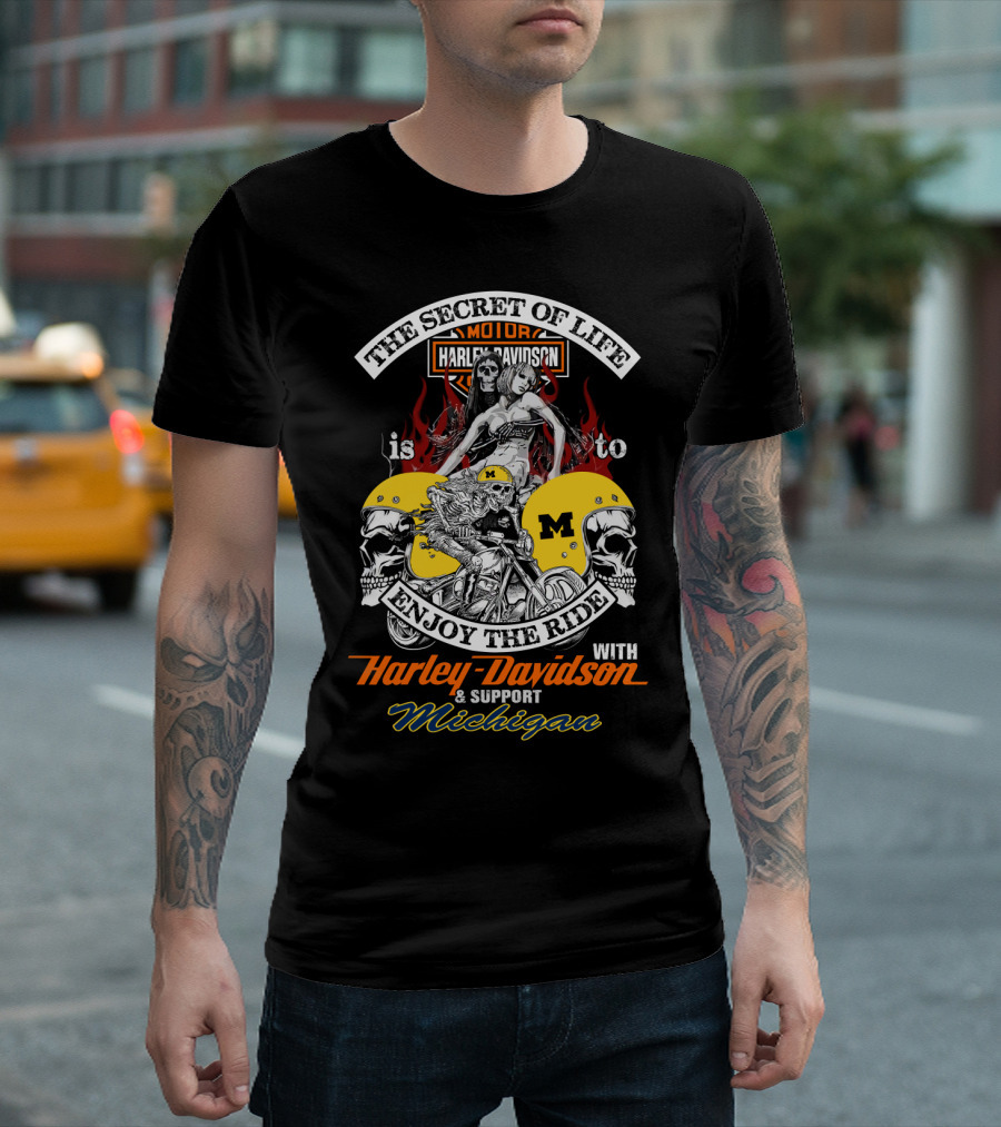 The Secret Of Life Is To Enjoy The Ride With Harley Davidson & Support Michigan T-Shirt