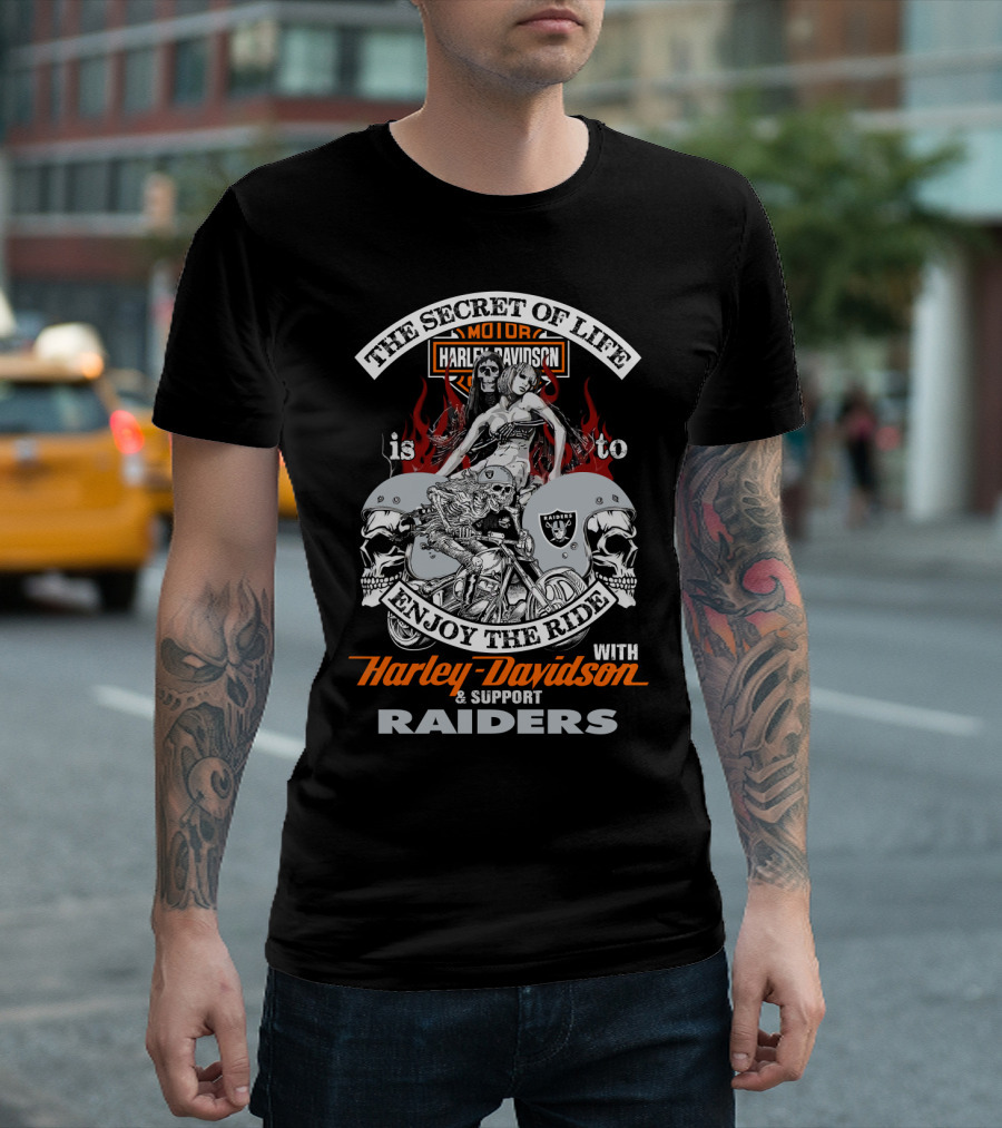 The Secret Of Life Is To Enjoy The Ride With Harley Davidson And Support Raiders T-Shirt