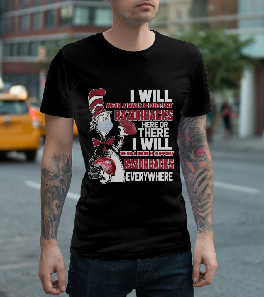 I Will Wear A Mask & Support Razorbacks Here Or There I Will Wear A Mask & Support Razorbacks Everywhere T-Shirt