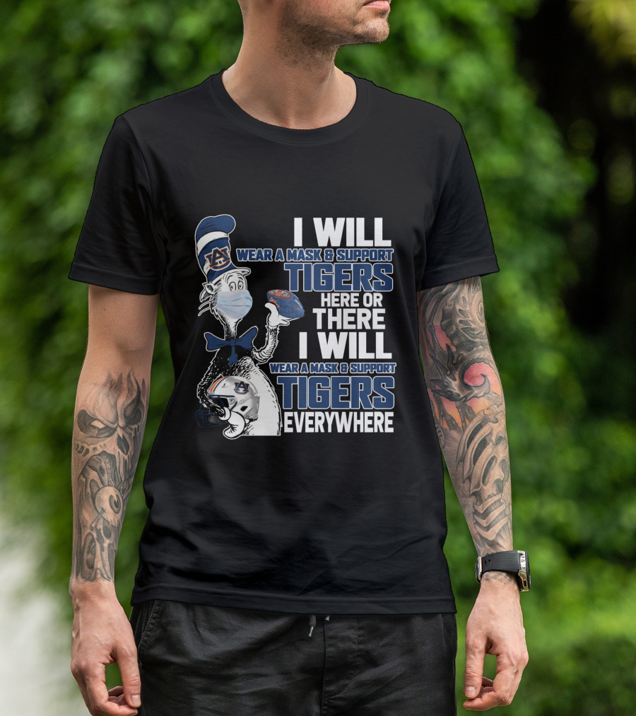 I Will Wear A Mask & Support Auburn Tigers Here Or There Everywhere T-Shirt