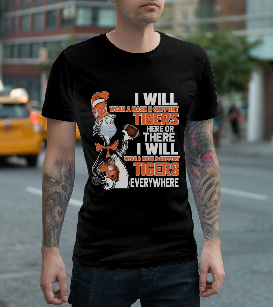 I Will Wear A Mask & Support Tigers Here Or There Everywhere T-Shirt