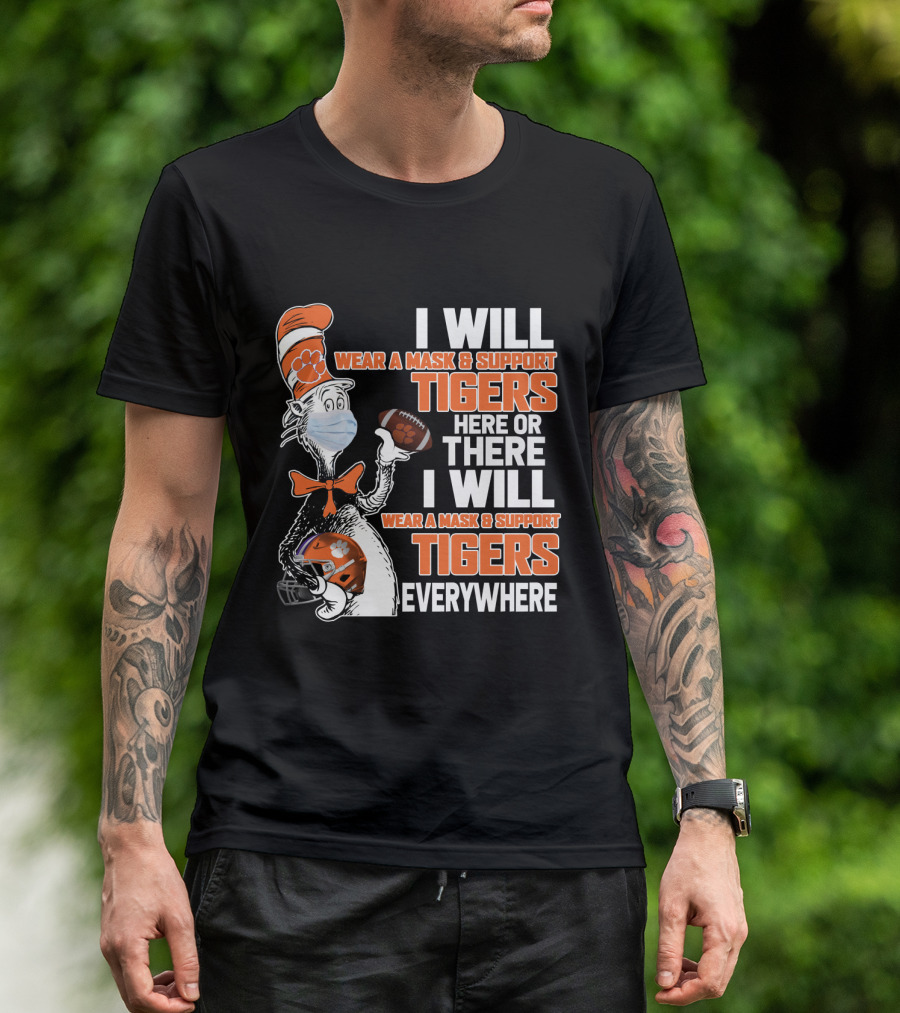 I Will Wear A Mask & Support Tigers Here Or There Everywhere T-Shirt