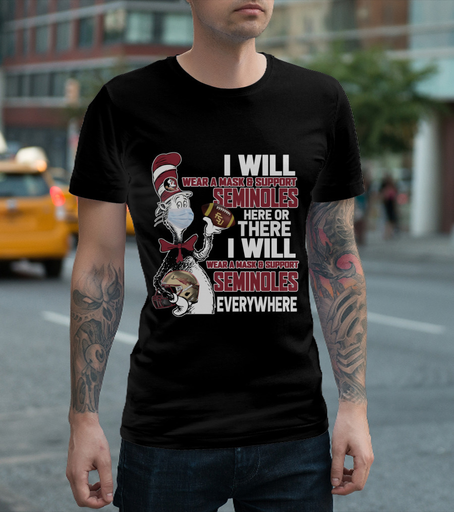 I Will Wear A Mask And Support Seminoles Here Or There Florida State University Everywhere T-Shirt