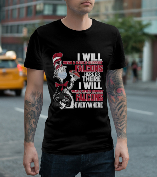 I Will Wear A Mask & Support Falcons Here Or There Everywhere T-Shirt