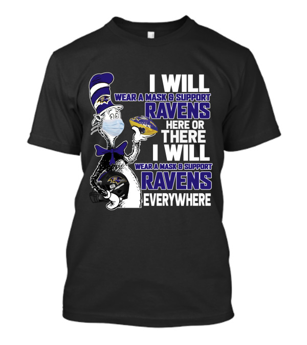 I Will Wear A Mask And Support Ravens Everywhere - Dr. Seuss-Style Football Humor T-Shirt