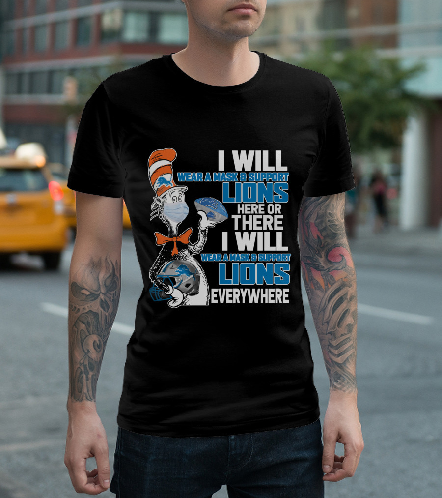 I Will Wear A Mask And Support Lions Here Or There Everywhere T-Shirt