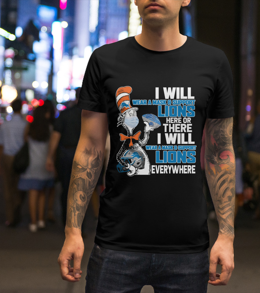 I Will Wear A Mask And Support Lions Here Or There Everywhere T-Shirt