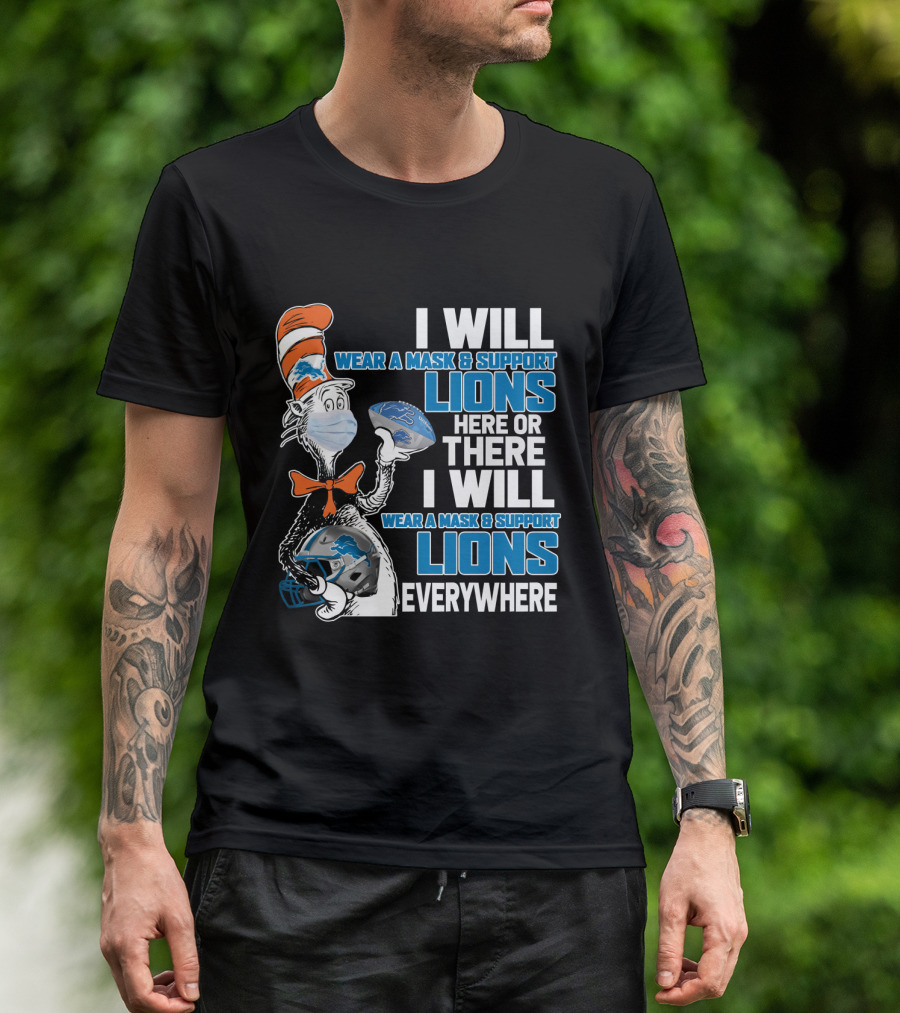 I Will Wear A Mask And Support Lions Here Or There Everywhere T-Shirt