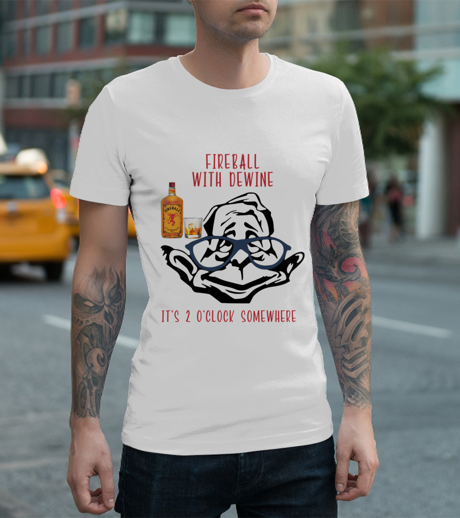 Fireball With Dewine It's 2 O'clock Somewhere T-Shirt
