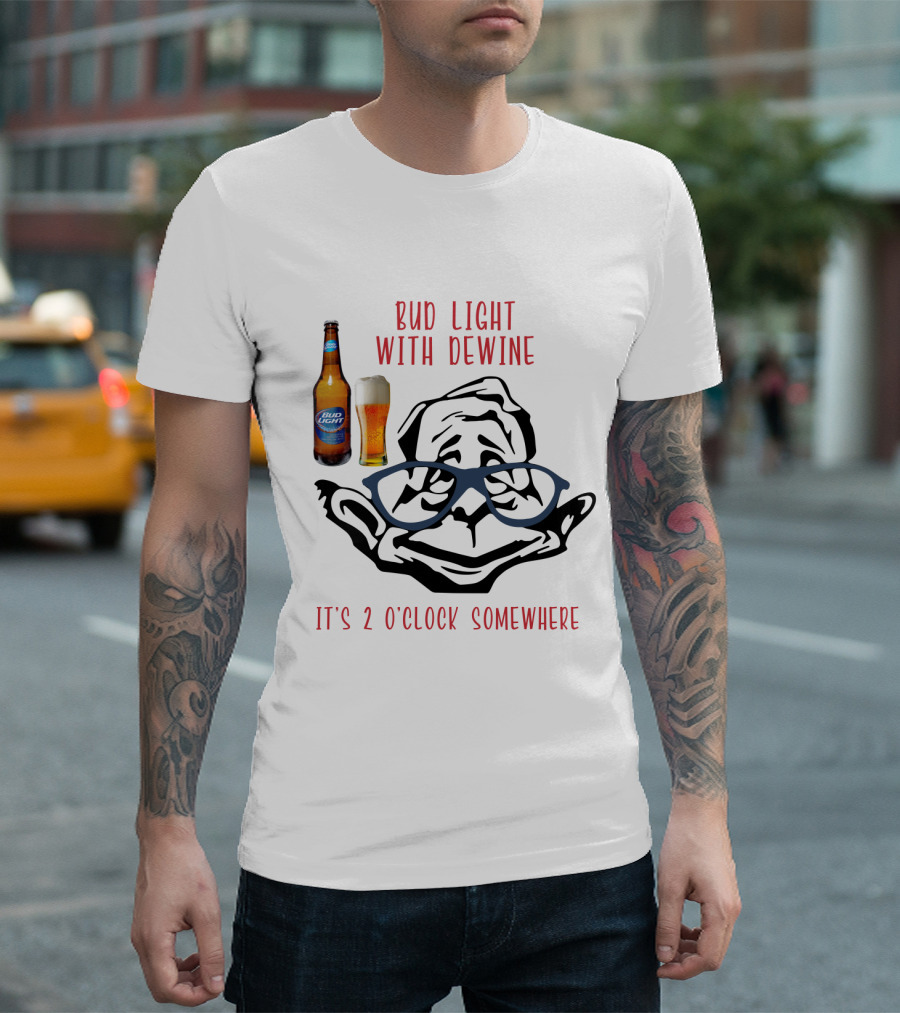 Bud Light With Dewine It's 2 O'clock Somewhere T-Shirt