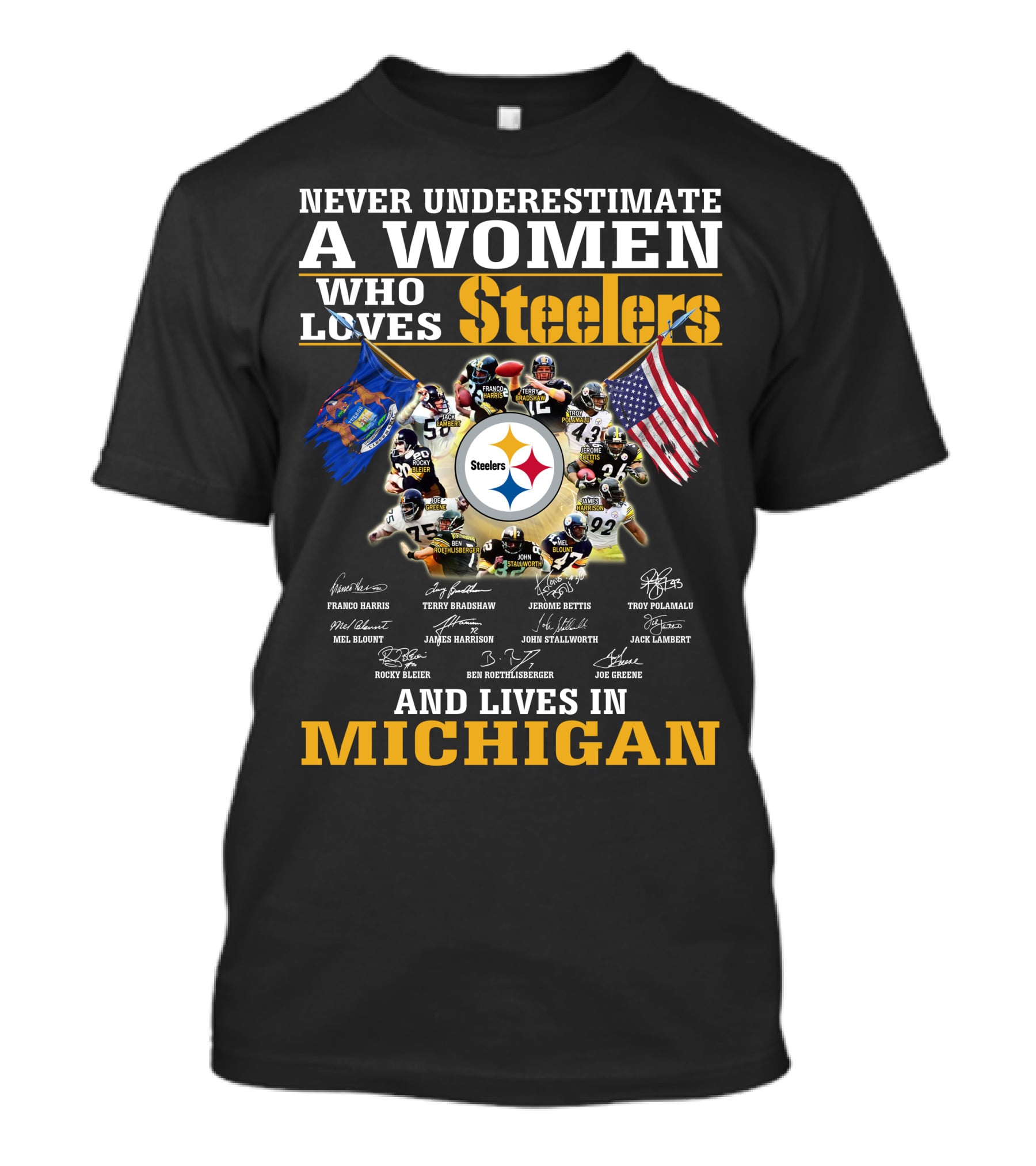 Never Underestimate A Woman Who Loves Steelers And Lives In Michigan T-Shirt