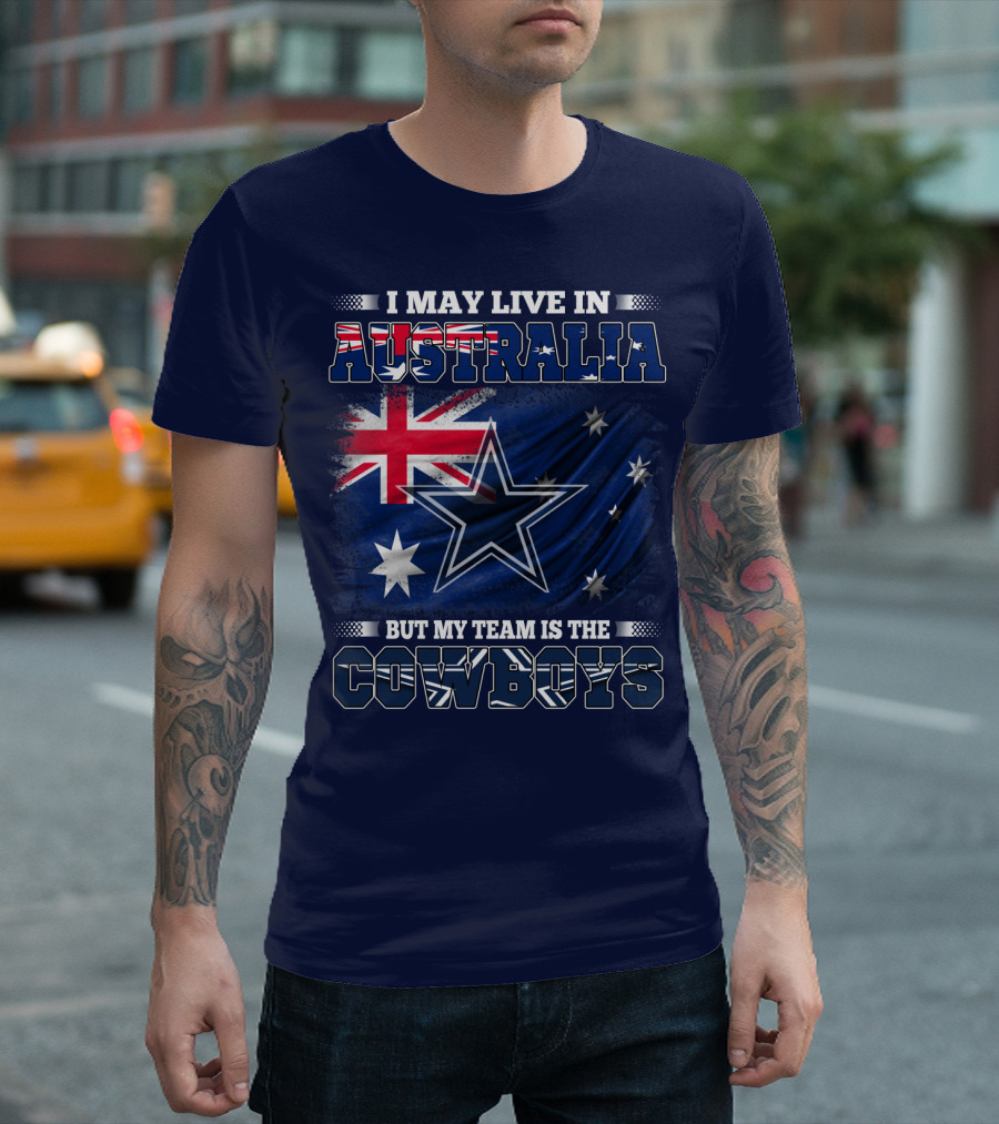 I May Live In Australia But My Team Is The Cowboys T-Shirt