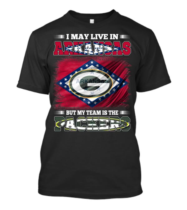 I May Live In Arkansas But My Team Is The Packers Arkansas Flag Green Bay Colors T-Shirt