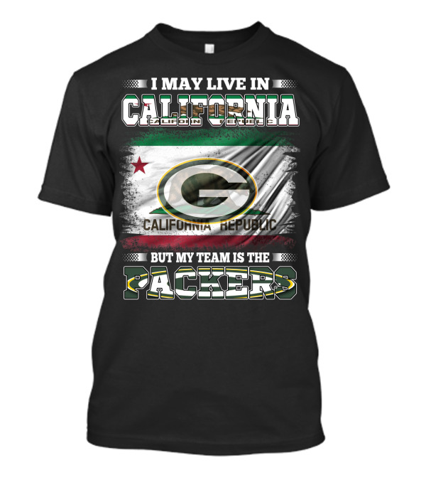 I May Live In California But My Team Is The Packers California Republic Packers T-Shirt