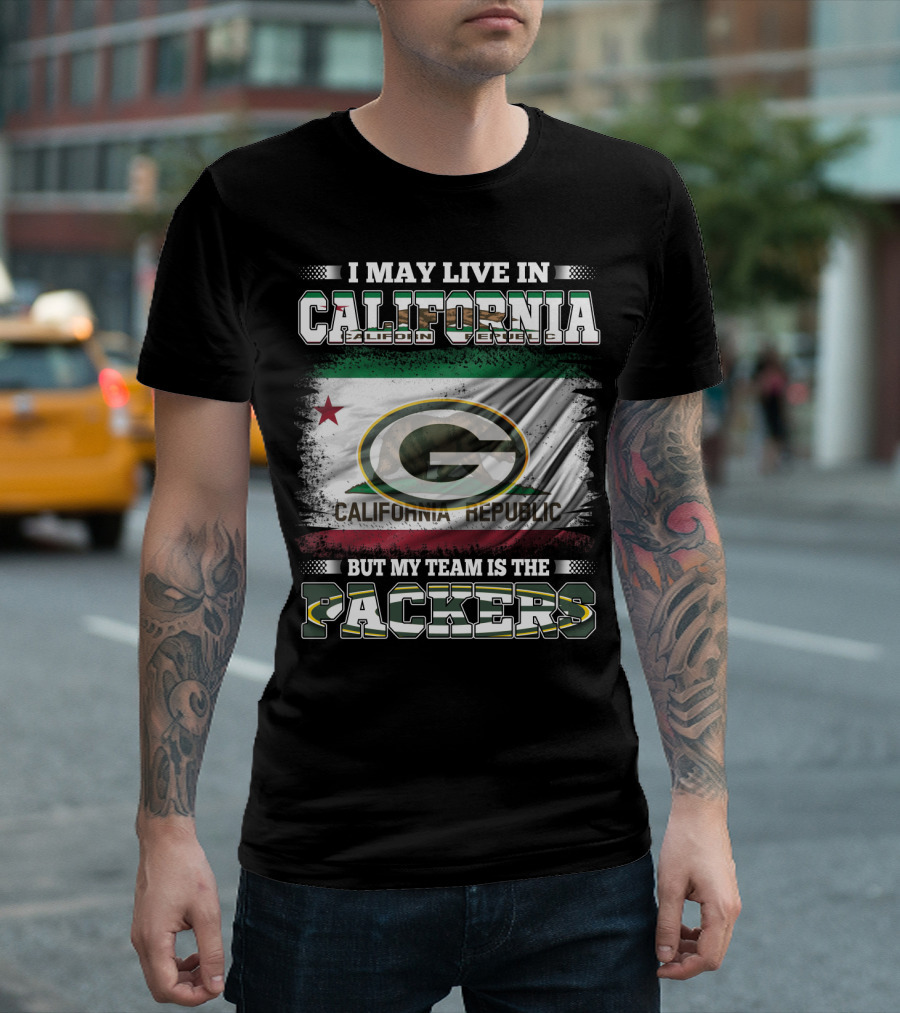 I May Live In California But My Team Is The Packers California Republic Packers T-Shirt