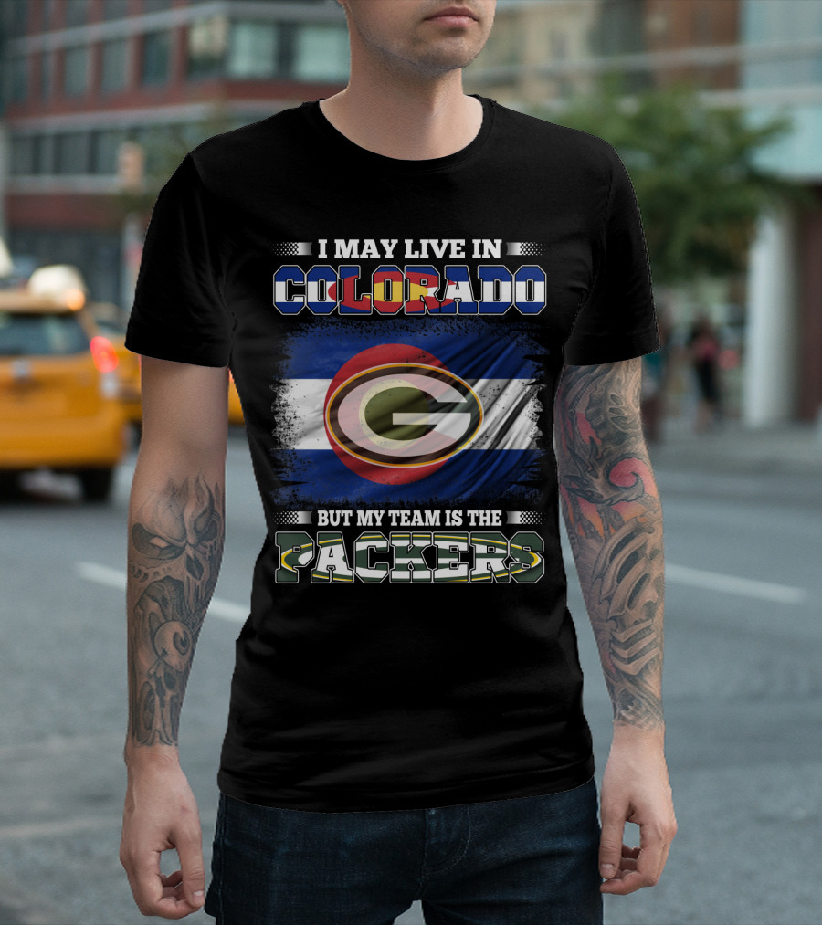 I May Live In Colorado Colorado Flag Packers Green Bay But My Team Is The Packers T-Shirt