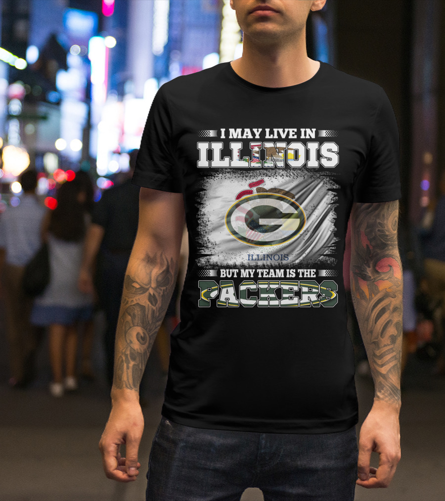 I May Live In Illinois But My Team Is The Packers With Green Bay Football T-Shirt