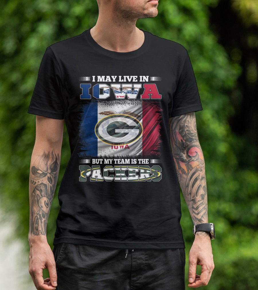 I May Live In Iowa But My Team Is The Packers With Iowa Flag And Green Bay T-Shirt