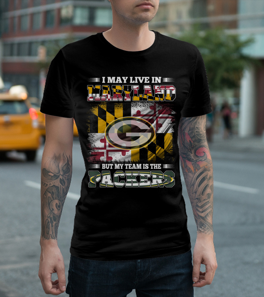 I May Live In Maryland But My Team Is The Packers Maryland Flag Green Bay Packers T-Shirt
