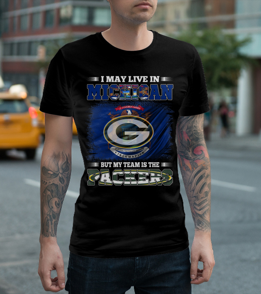 I May Live In Michigan But My Team Is The Packers Green Bay Logo with State Seal T-Shirt