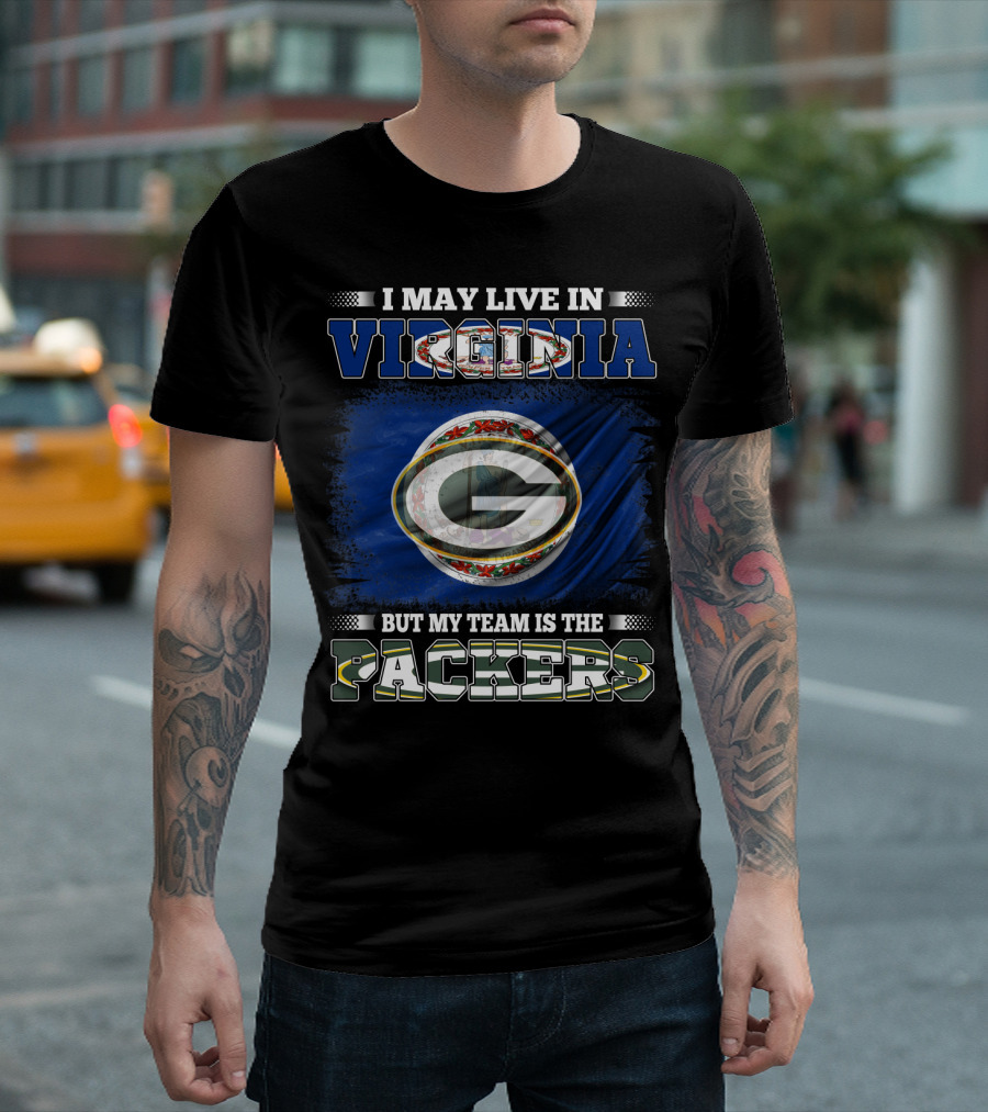 I May Live In Virginia But My Team Is The Packers Green Bay Football T-Shirt