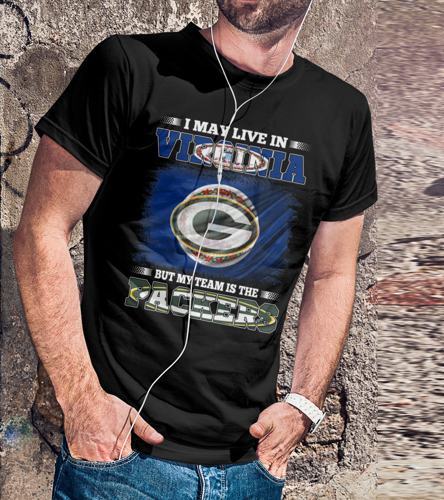 I May Live In Virginia But My Team Is The Packers Green Bay Football T-Shirt