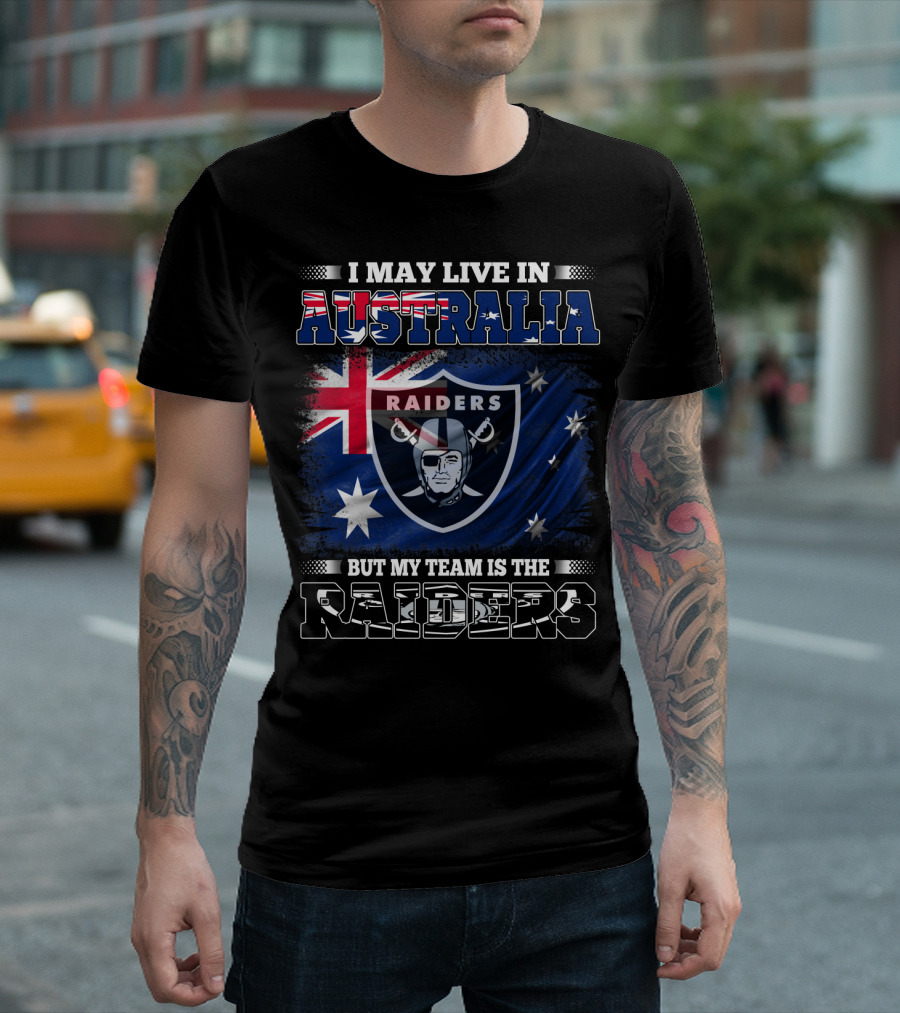 I May Live in Australia But My Team is the Raiders T-Shirt