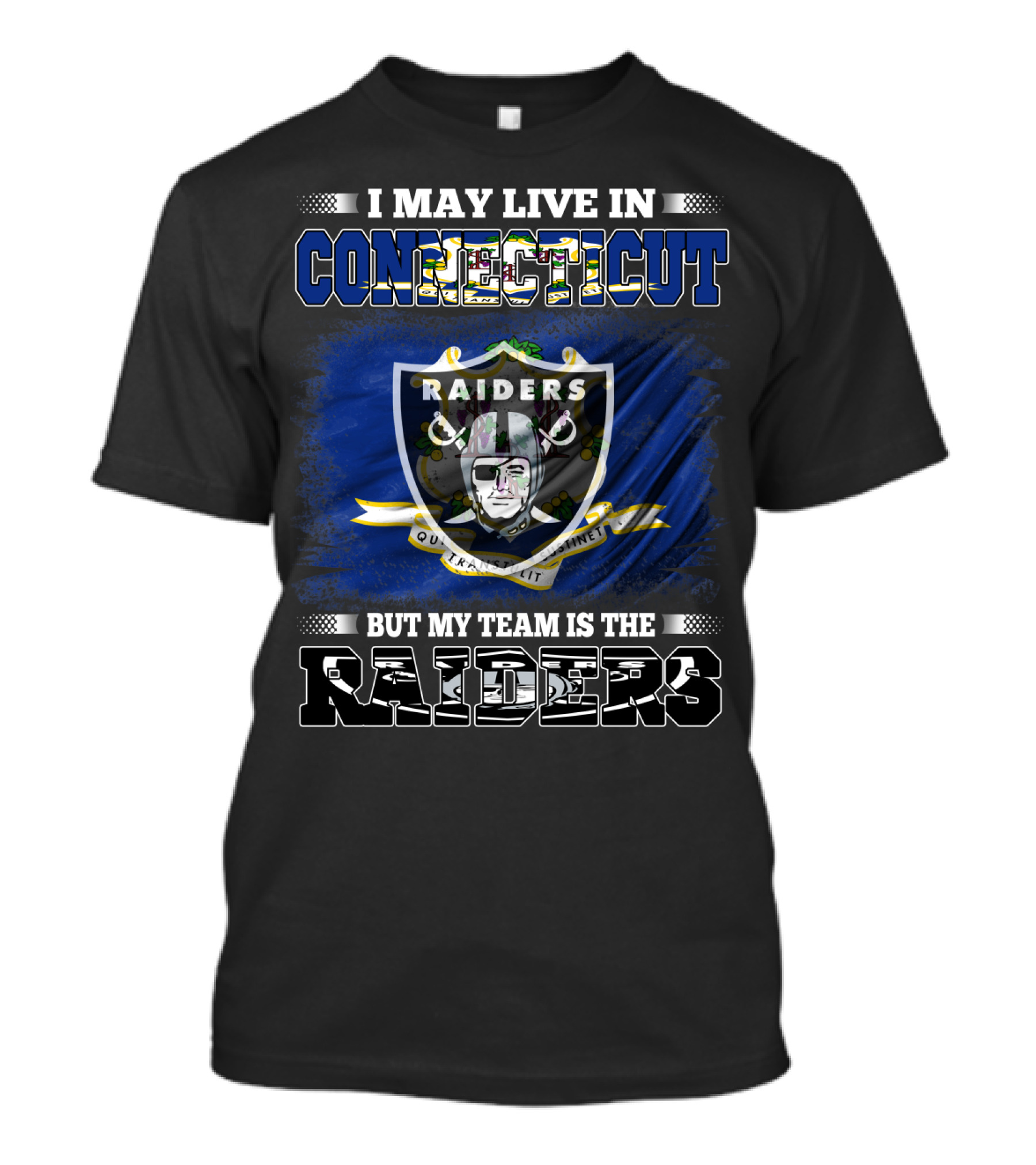 I May Live In Connecticut But My Team Is The Raiders T-Shirt