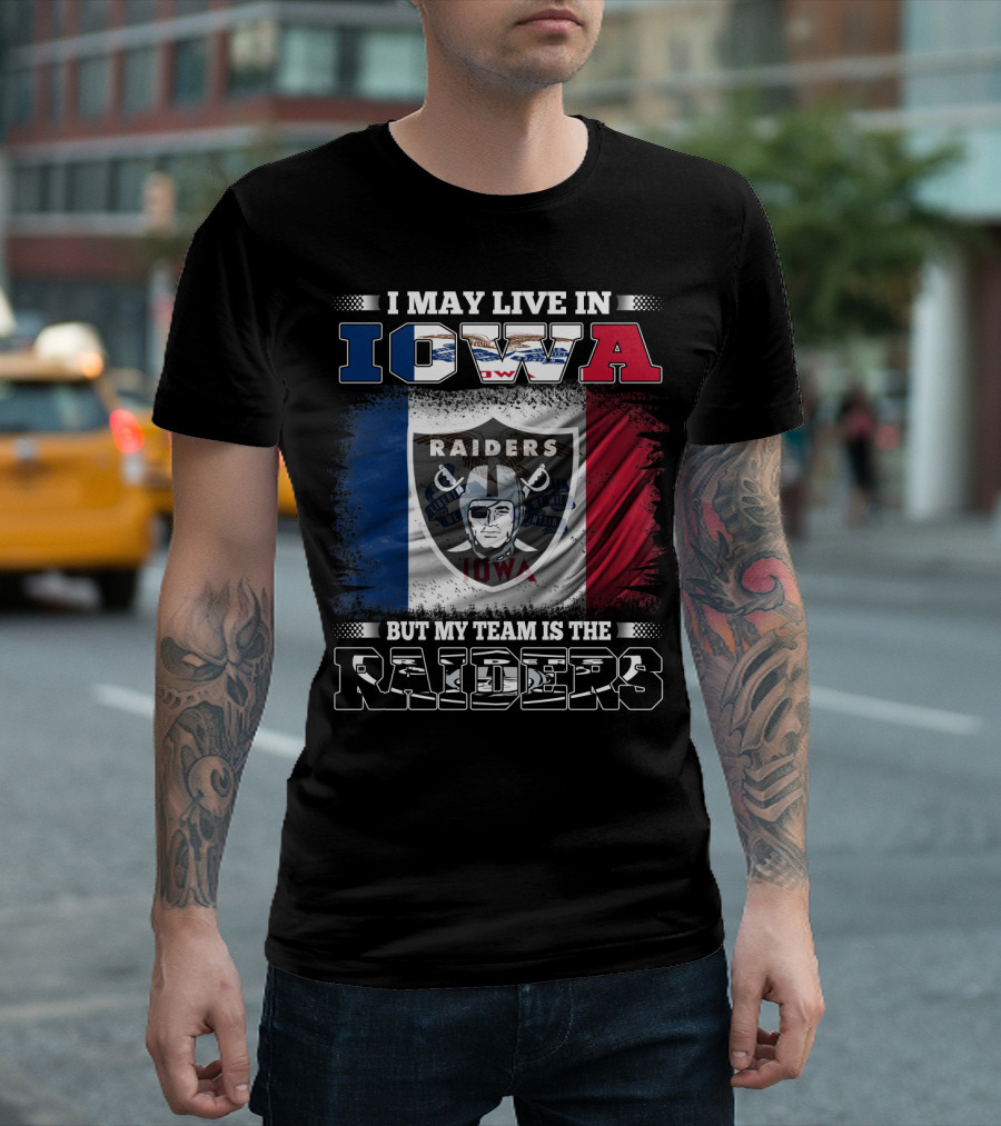 I May Live in Iowa But My Team Is the Raiders Raiders Iowa Flag T-Shirt