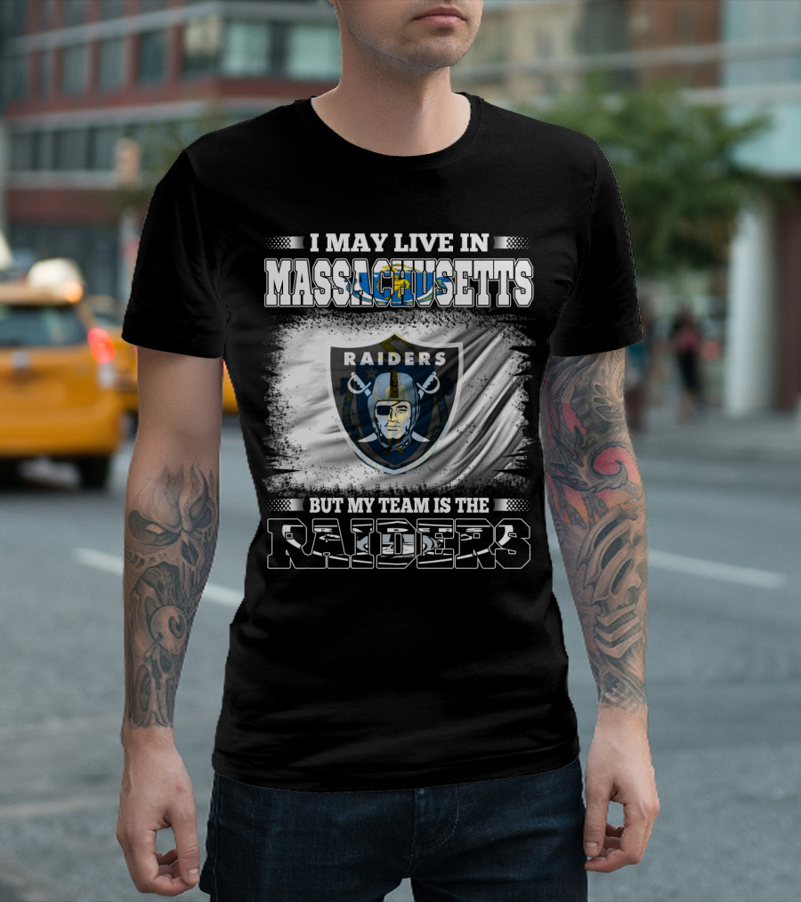 I May Live In Massachusetts But My Team Is The Raiders Football Flag T-Shirt